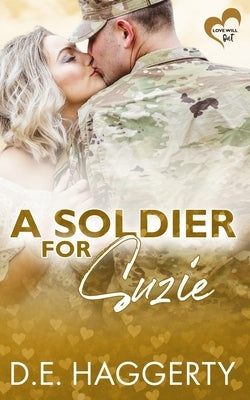 A Soldier for Suzie: a friends to lovers military romantic comedy by Haggerty, D. E.