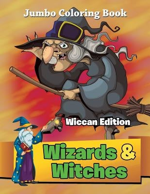 Wizards & Witches - Wiccan Edition: Jumbo Coloring Book by Jupiter Kids