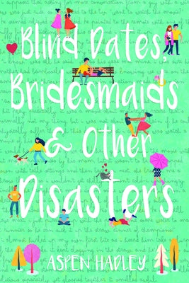 Blind Dates, Bridesmaids & Other Disasters by Hadley, Aspen