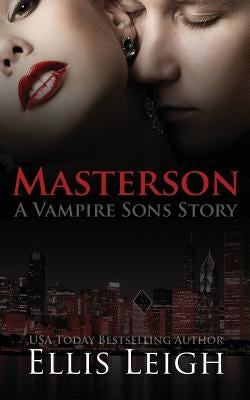 Masterson: A Vampire Sons Story by Leigh, Ellis