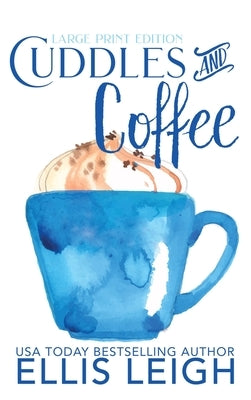 Cuddles and Coffee: A Kinship Cove Fun & Flirty Romance Collection by Leigh, Ellis