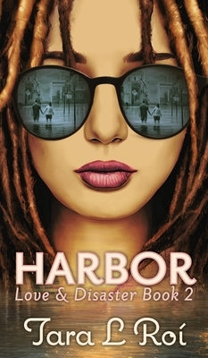 Harbor: Love & Disaster Book 2 by Ro&#195;&#173;, Tara L.