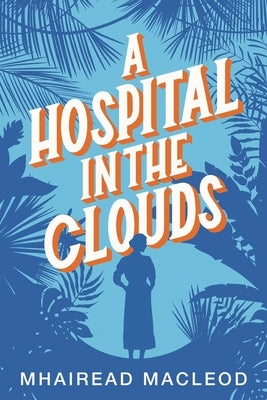 A Hospital in the Clouds by MacLeod, Mhairead