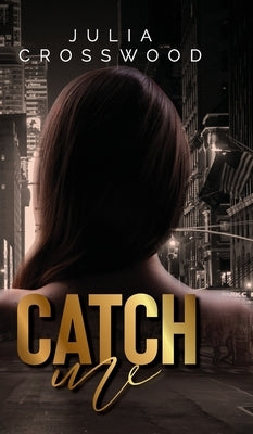 Catch Me by Crosswood, Julia