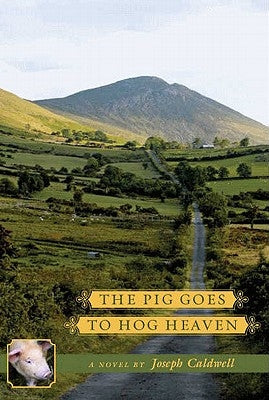 The Pig Goes to Hog Heaven: Book 3 by Caldwell, Joseph