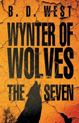 Wynter Of Wolves: The Seven by West, B. D.