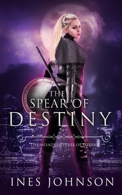 Spear of Destiny by Johnson, Ines