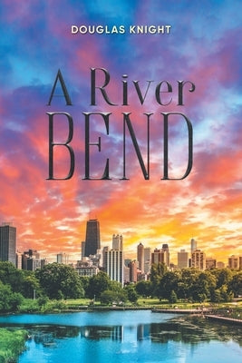 A River Bend by Douglas Knight