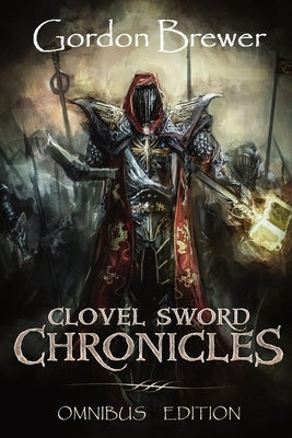 Clovel Sword Chronicles Omnibus by Brewer, Gordon