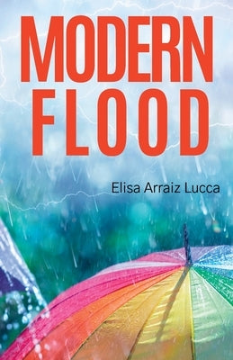 Modern Flood by Arraiz Lucca, Elisa