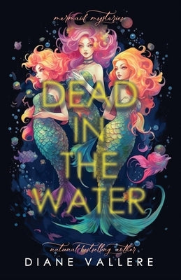 Dead in the Water: Mermaid Mysteries by Vallere, Diane