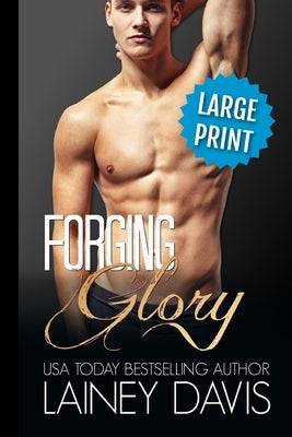 Forging Glory: A Second Chance Romance by Davis, Lainey