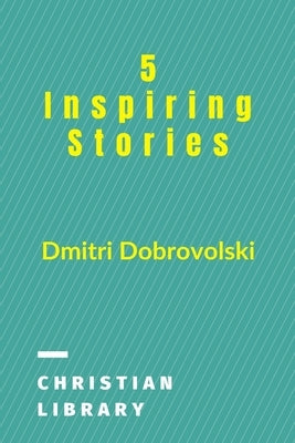 5 Inspiring Stories by Dobrovolski, Dmitri