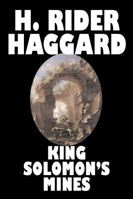 King Solomon's Mines by H. Rider Haggard, Fiction, Fantasy, Classics, Fairy Tales, Folk Tales, Legends & Mythology by Haggard, H. Rider