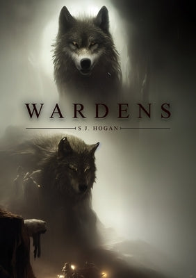 Wardens by Hogan, Steven J.