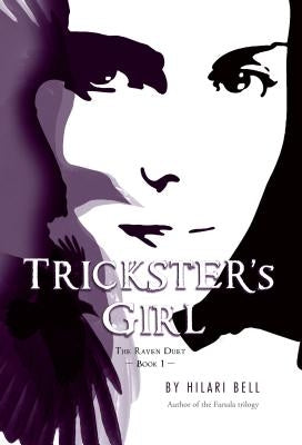 Trickster's Girl: The Raven Duet Book #1 by Bell, Hilari