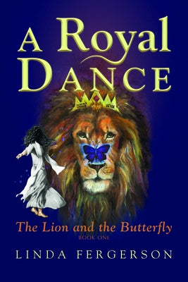 A Royal Dance: The Lion and the Butterfly by Fergerson, Linda