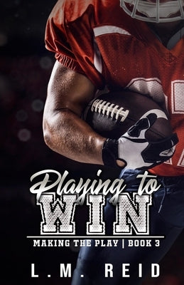 Playing to Win by Reid, L. M.