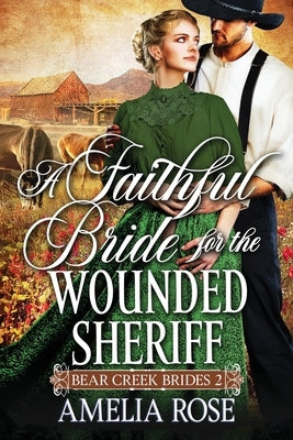 A Faithful Bride For The Wounded Sheriff by Rose, Amelia