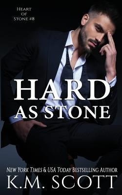 Hard As Stone: Heart of Stone Series #8 by Scott, K. M.