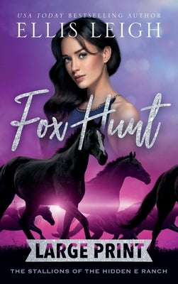 Fox Hunt: The Stallions of the Hidden E Ranch by Leigh, Ellis