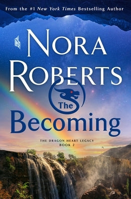 The Becoming: The Dragon Heart Legacy, Book 2 by Roberts, Nora