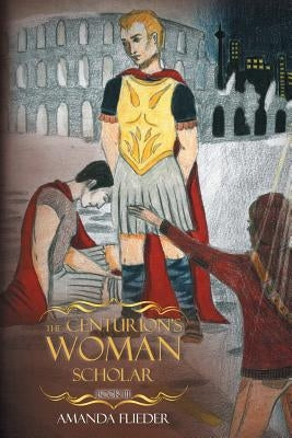 The Centurion's Woman (3): Scholar by Flieder, Amanda