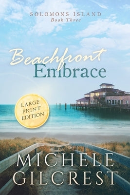 Beachfront Embrace Large Print (Solomons Island Book Three) by Gilcrest, Michele