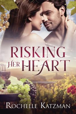 Risking Her Heart: A Contemporary Romance Novel by Katzman, Rochelle