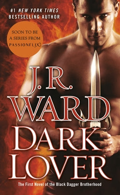 Dark Lover: The First Novel of the Black Dagger Brotherhood by Ward, J. R.