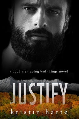 Justify: A Good Men Doing Bad Things Novel by Harte, Kristin