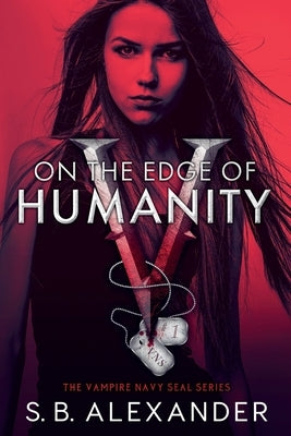 On the Edge of Humanity by Alexander, S. B.