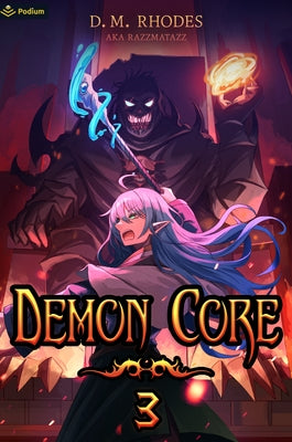 Demon Core 3: A Dungeon-Core Litrpg by Rhodes, D. M.