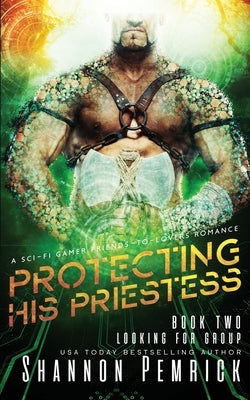 Protecting His Priestess: A Sci-Fi Gamer Friends-to-Lovers Romance by Pemrick, Shannon