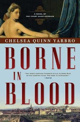 Borne in Blood: A Novel of the Count Saint-Germain by Yarbro, Chelsea Quinn