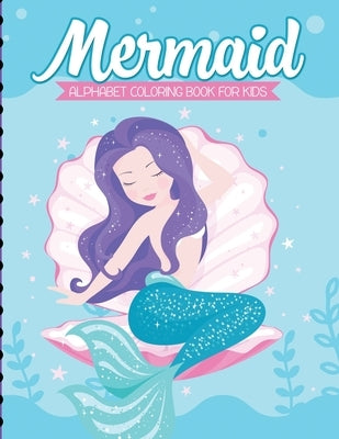 Mermaid Alphabet Coloring Book For Kids: For Kids Ages 4-8 Sea Creatures Learning Activity Books by Cooper, Paige