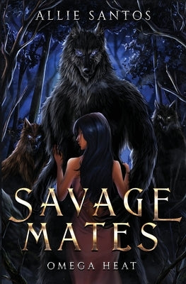 Savage Mates by Santos, Allie