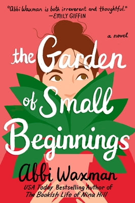 The Garden of Small Beginnings by Waxman, Abbi