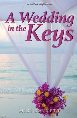 A Wedding in the Keys: A Florida Keys Novel by Bennett, Miki