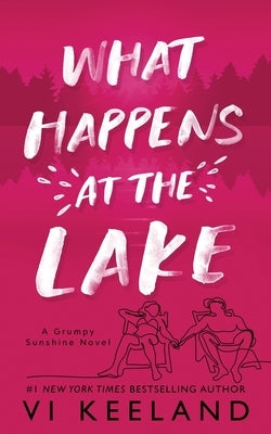 What Happens at the Lake: A Grumpy Sunshine Novel by Keeland, VI