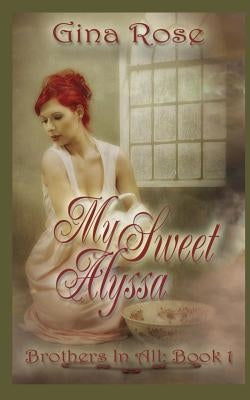 My Sweet Alyssa by Rose, Gina