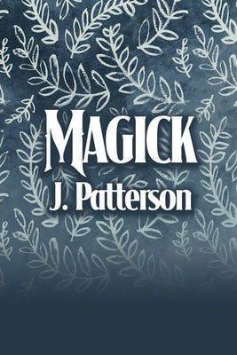 Magick by Patterson, J.