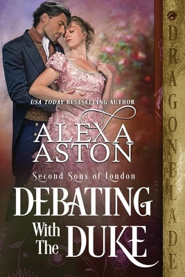 Debating with the Duke by Aston, Alexa