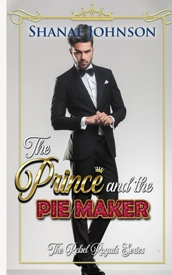 The Prince and the Pie Maker by Johnson, Shanae