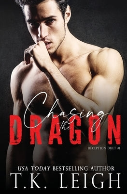 Chasing the Dragon by Leigh, T. K.