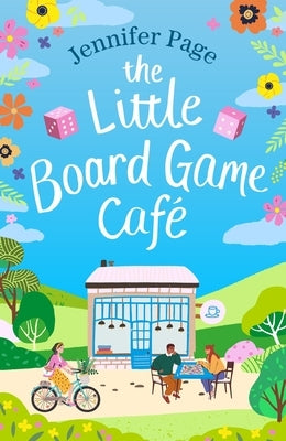 The Little Board Game Cafe: A Feel-Good, Uplifting, Small-Town Romance Perfect for Fans of Cosy Reads in 2024! by Page, Jennifer