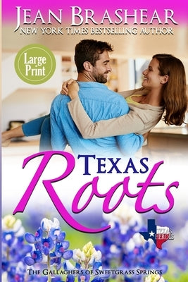 Texas Roots (Large Print Edition): The Gallaghers of Sweetgrass Springs by Brashear, Jean