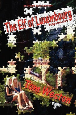 The Elf of Luxembourg: Being a love story by Weston, Tom