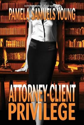 Attorney-Client Privilege by Young, Pamela Samuels