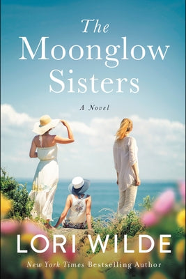 The Moonglow Sisters by Wilde, Lori